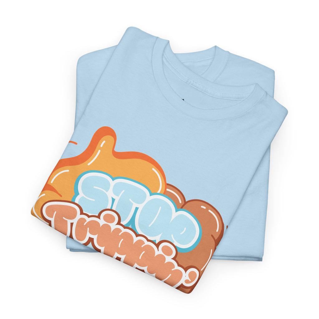 T-Shirt — 'Stop Trippin' Retro Bubble Graphic Tee